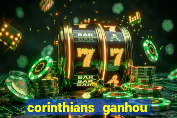 corinthians ganhou ou perdeu hoje